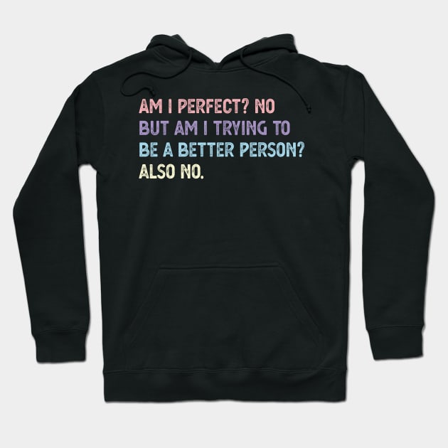 am i perfect? No. But i am trying to be petter person? Also no. Am I Perfect am i perfect funny Hoodie by Gaming champion